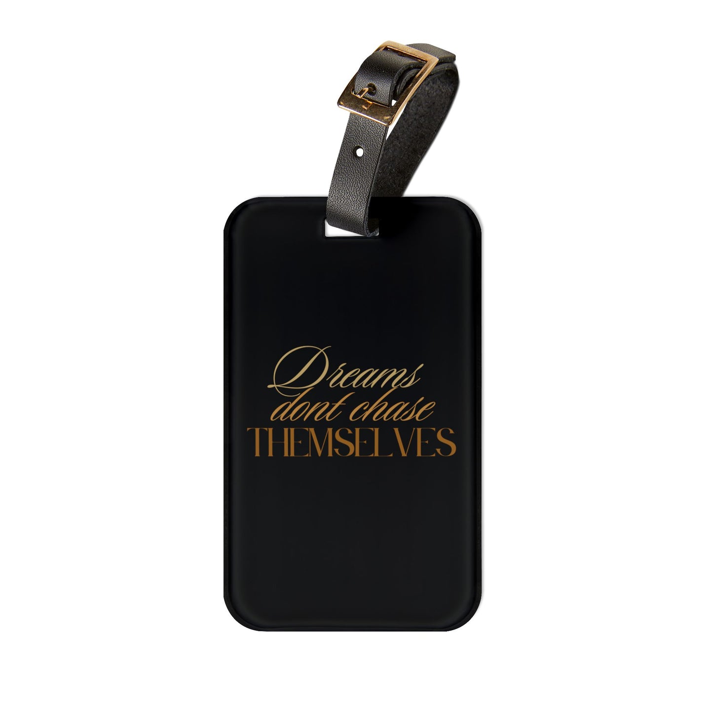 Luggage Tag - Dreams Dont Chase Themselves